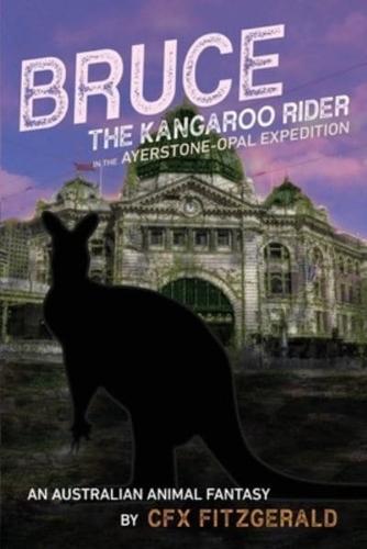 Bruce, the Kangaroo Rider in the Ayerstone-Opal Expedition: An Australian animal fantasy
