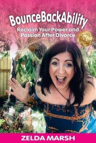 BounceBackAbility: Reclaim Your Power and Passion After Divorce