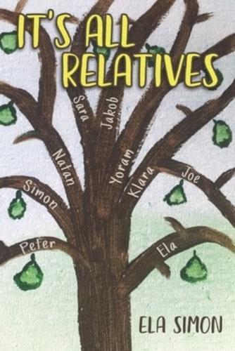 It's All Relatives: Before the war, during the war, after the war ... Three generations of one family's stories from Poland to Israel to Australia