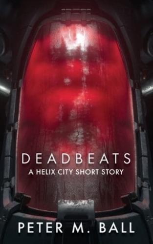 Deadbeats: A Helix City Story