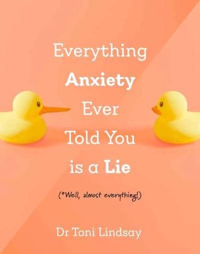 Everything Anxiety Ever Told You Is a Lie
