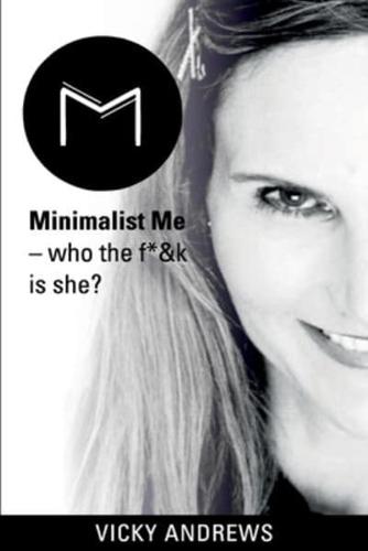 Minimalist Me: who the f*&k is she?