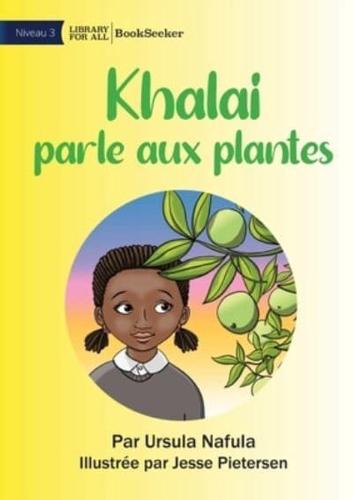 Khalai Talks To Plants - Khalai Parle Aux Plantes