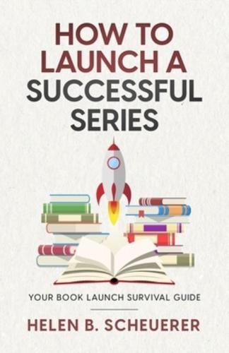 How To Launch A Successful Series