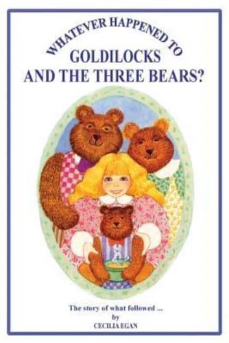 Whatever Happened to Goldilocks and The Three Bears?