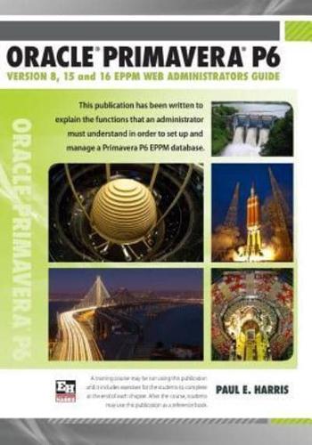 Oracle Primavera P6 Version 8, 15 and 16 Eppm Web Administrators Guide