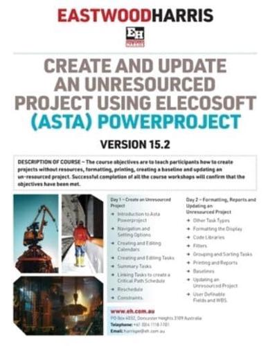 Create and Update an Unresourced Project Using Elecosoft (Asta) Powerproject Version 15.2