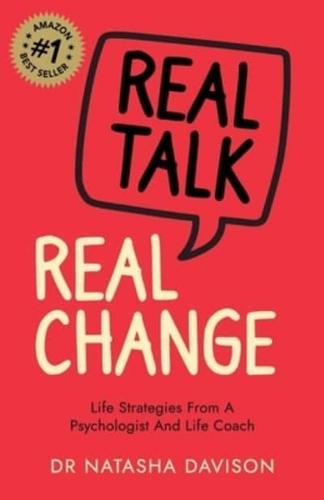 Real Talk, Real Change: Life Strategies from a Psychologist and Life Coach