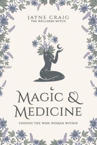 Magic and Medicine: Finding the Wise Woman Within