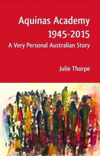 Aquinas Academy 1945-2015: A Very Personal Australian Story