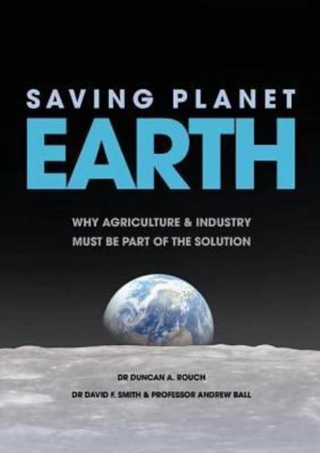 Saving Planet Earth: Why agriculture and industry must be part of the solution