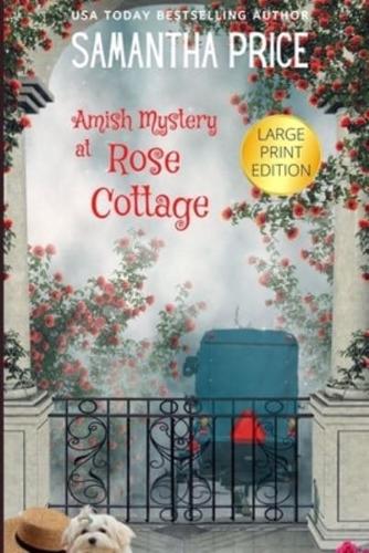 Amish Mystery at Rose Cottage LARGE PRINT