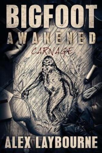 Bigfoot Awakened: Carnage