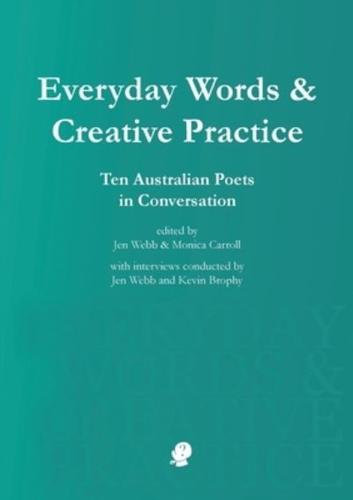 Everyday Words & Creative Practice: Ten Australian Poets in Conversation