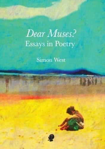 Dear Muses: Essays in Poetry