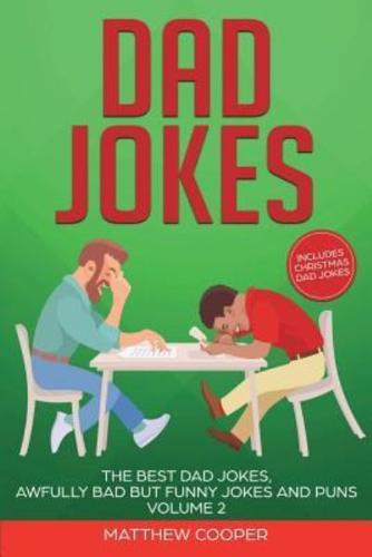 Dad Jokes: The Best Dad Jokes, Awfully Bad but Funny Jokes and Puns Volume 2