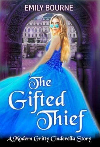 The Gifted Thief: A Reimagined Cinderella Fairytale Romance Retelling