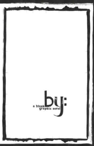 By: A Blank Graphic Novel