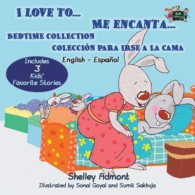 I Love to... Me encanta...: Bedtime Collection Coleccion para irse a la cama (English Spanish Bilingual Edition)