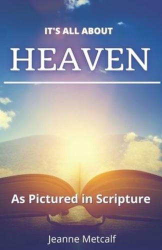 It's All About Heaven: As Pictured in Scripture