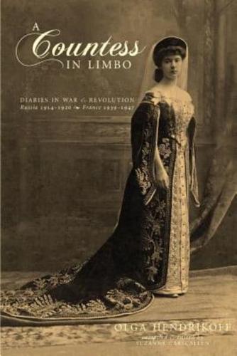 A Countess in Limbo: Diaries in War & Revolution; Russia 1914-1920, France 1939-1947