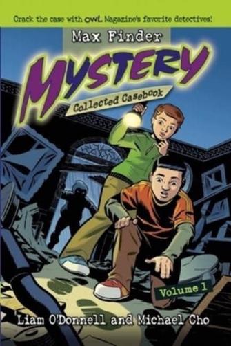 Max Finder Mystery Collected Casebook Volume 1