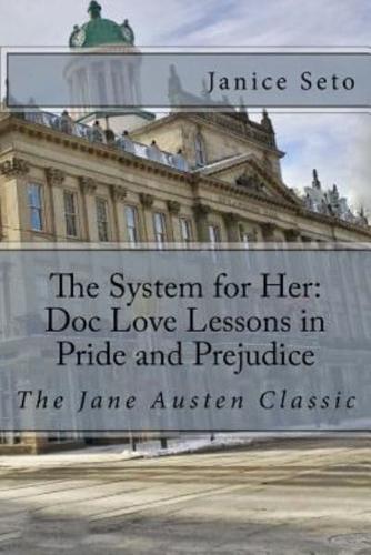 The System for Her: Doc Love Lessons in Pride and Prejudice: The Jane Austen Classic and Betty Neels