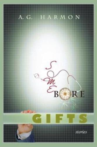 Some Bore Gifts: Stories