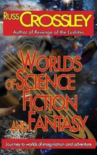 Worlds of Science Fiction and Fantasy