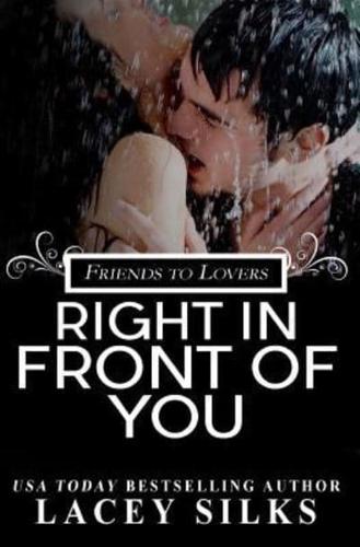 Right in Front of You: A Friends to Lovers Contemporary Romance