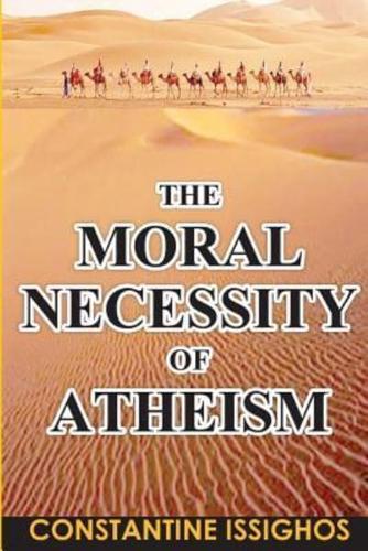 The Moral Necessity of Atheism