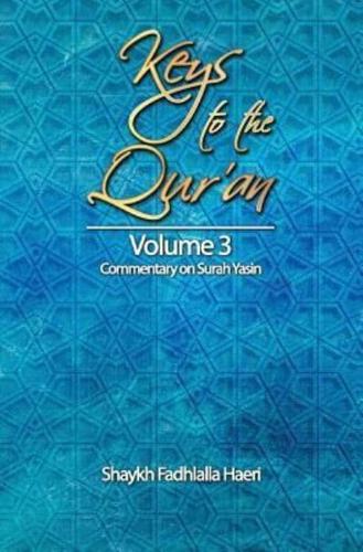 Keys to the Qur'an: Volume 3: Commentary on Surah Yasin