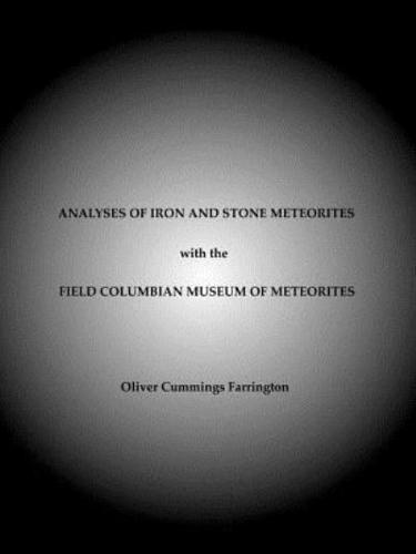 Analyses of Iron and Stone Meteorites, With the Field Columbian Museum of Meteorites