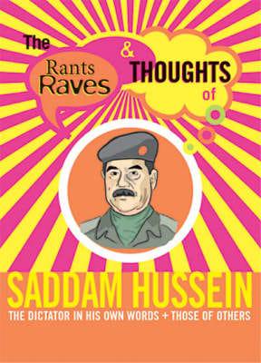 The Rants, Raves and Thoughts of Saddam Hussein