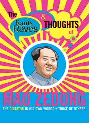 The Rants, Raves and Thoughts of Mao Zedong
