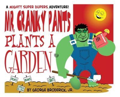 Mr. Cranky Pants Plants A Garden