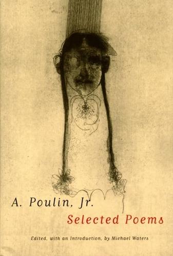 A. Poulin, Jr. Selected Poems