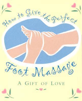 How to Give the Perfect Foot Massage