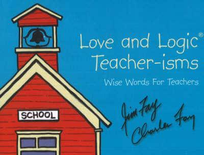 Love and Logic Teacher-isms