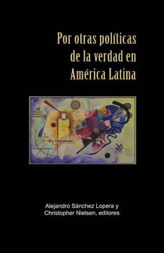 Por Otras Políticas De La Verdad En America Latina