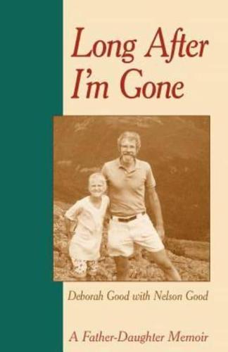 Long After I'm Gone: A Father-Daughter Memoir