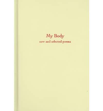 My Body: New and Selected Poems