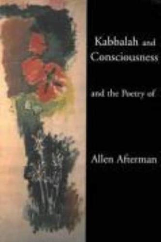 Kabbalah and Consciousness and the Poetry of Allen Afterman