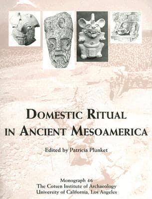 Domestic Ritual in Ancient Mesoamerica