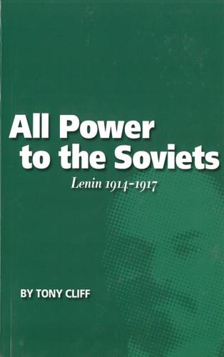 All Power to the Soviets: Lenin 1914-1917 (Vol. 2