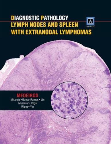 Diagnostic Pathology. Lymph Nodes and Spleen With Extranodal Lymphomas