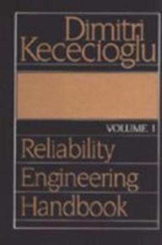 Reliability Engineering Handbook: V. 1