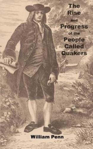 The Rise and progress of the people called Quakers