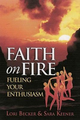 Faith on Fire: Fueling Your Enthusiasm