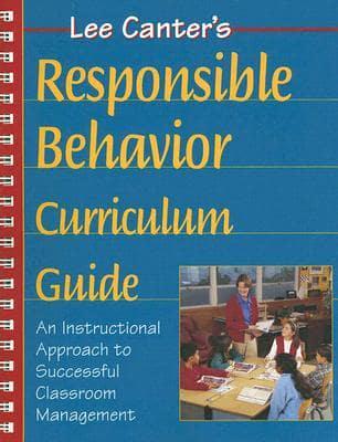 Responsible Behavior Curriculum Guide: An Instructional Approach to Successful Classroom Management